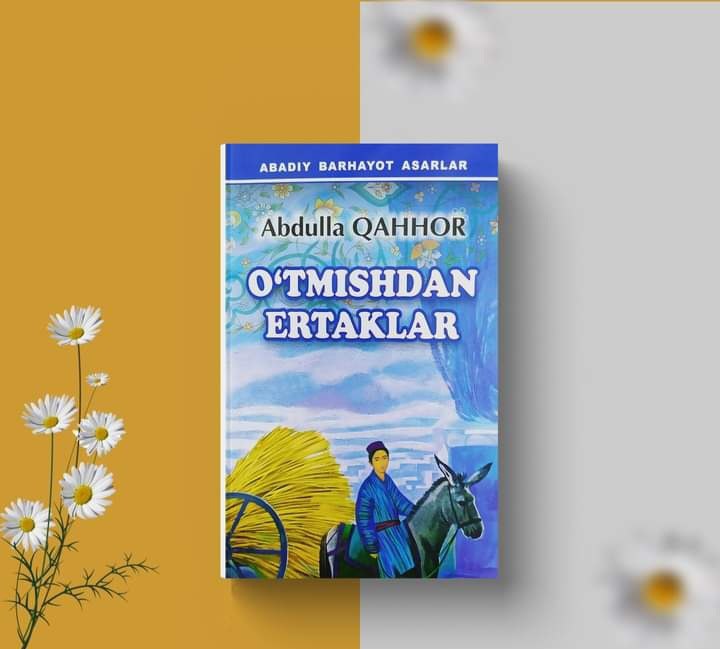 O‘zbekiston xalq yozuvchisi Abdulla Qahhorning "O‘tmishdan ertaklar" qissasini mutolaa qilish