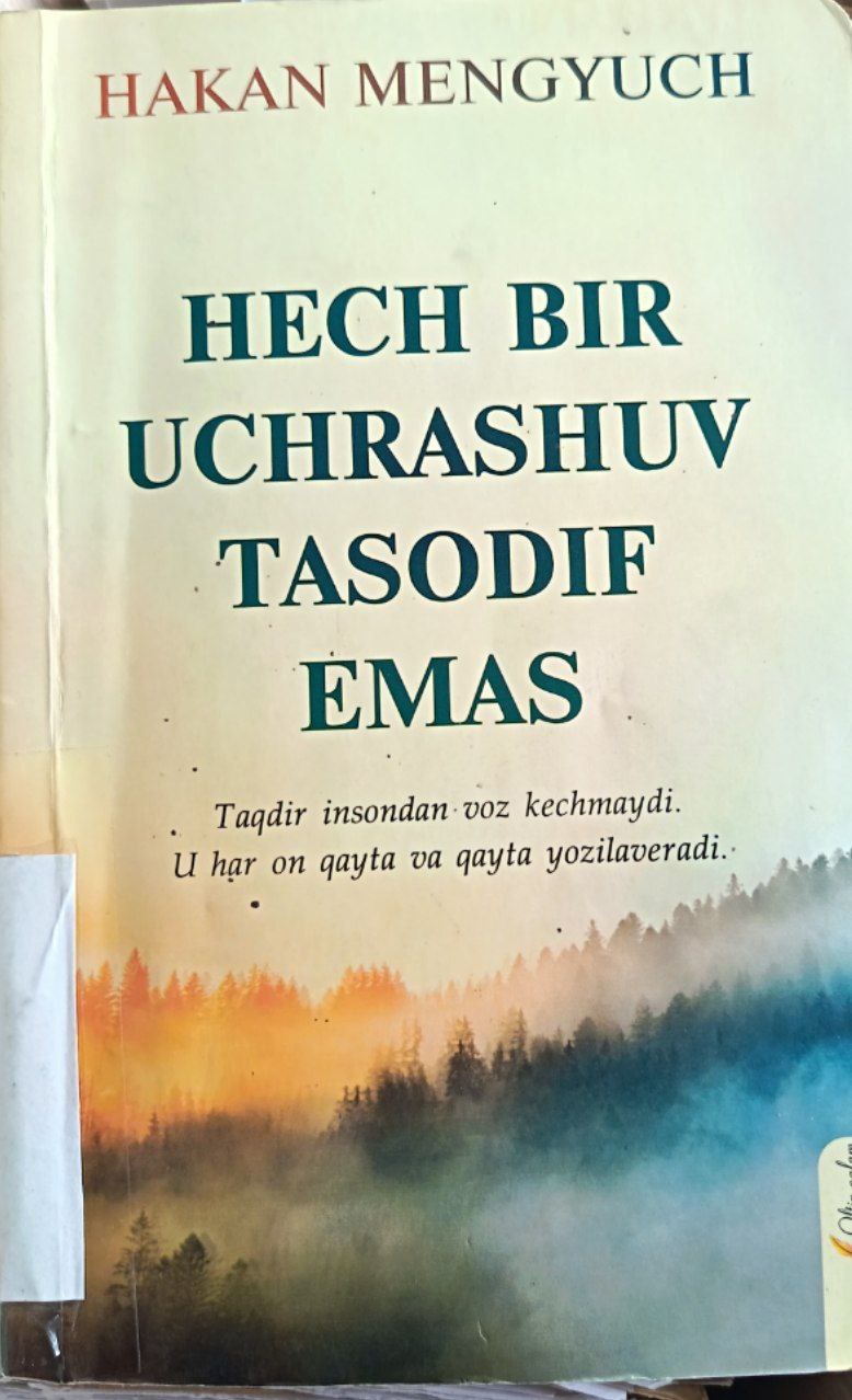Hakan Mengyuch "Hech  bir uchrashuv tasodif emas" kitobi. Ushbu kitob Yangiobod tuman axborot-kutubxona markazida mavjud va siz kitobxonlarning foydalanishingiz uchun beriladi.