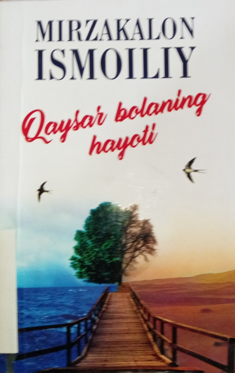 Mirzakalon Ismoiliyning "Qaysar bolaning hayoti" kitobi.