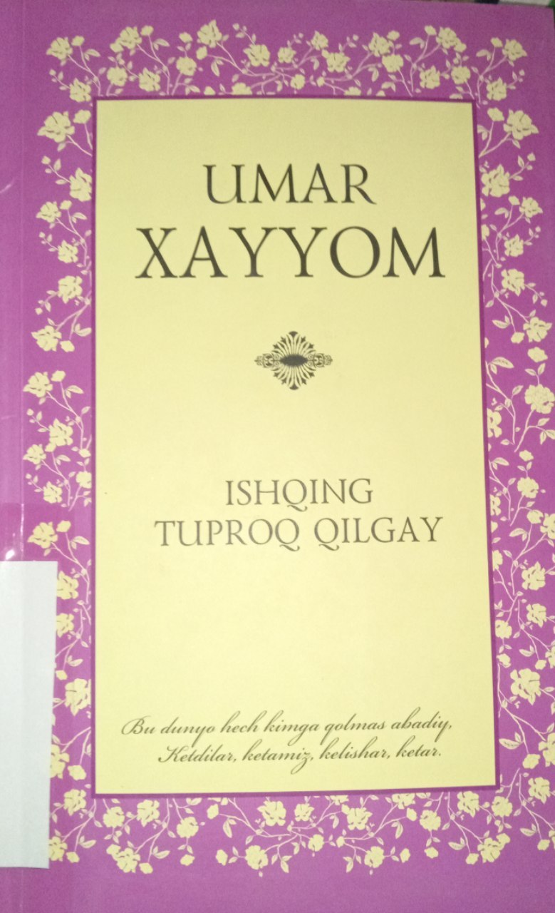 Umar Xayyomning "Ishqing tuproq qilgay" kitobi.