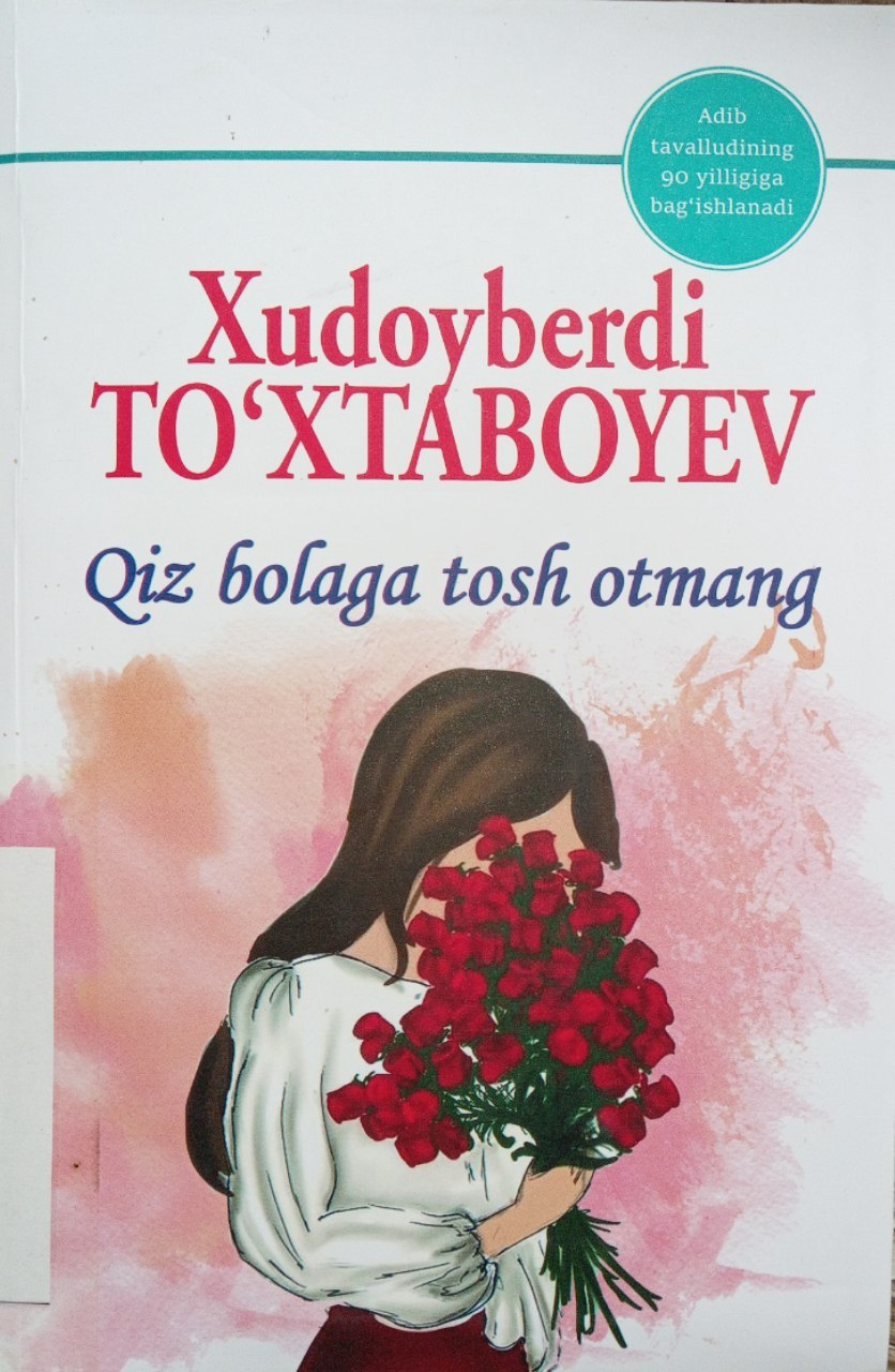 Xudoyberdi To'xtaboyevning "Qiz bolaga tosh otmang" kitobi.