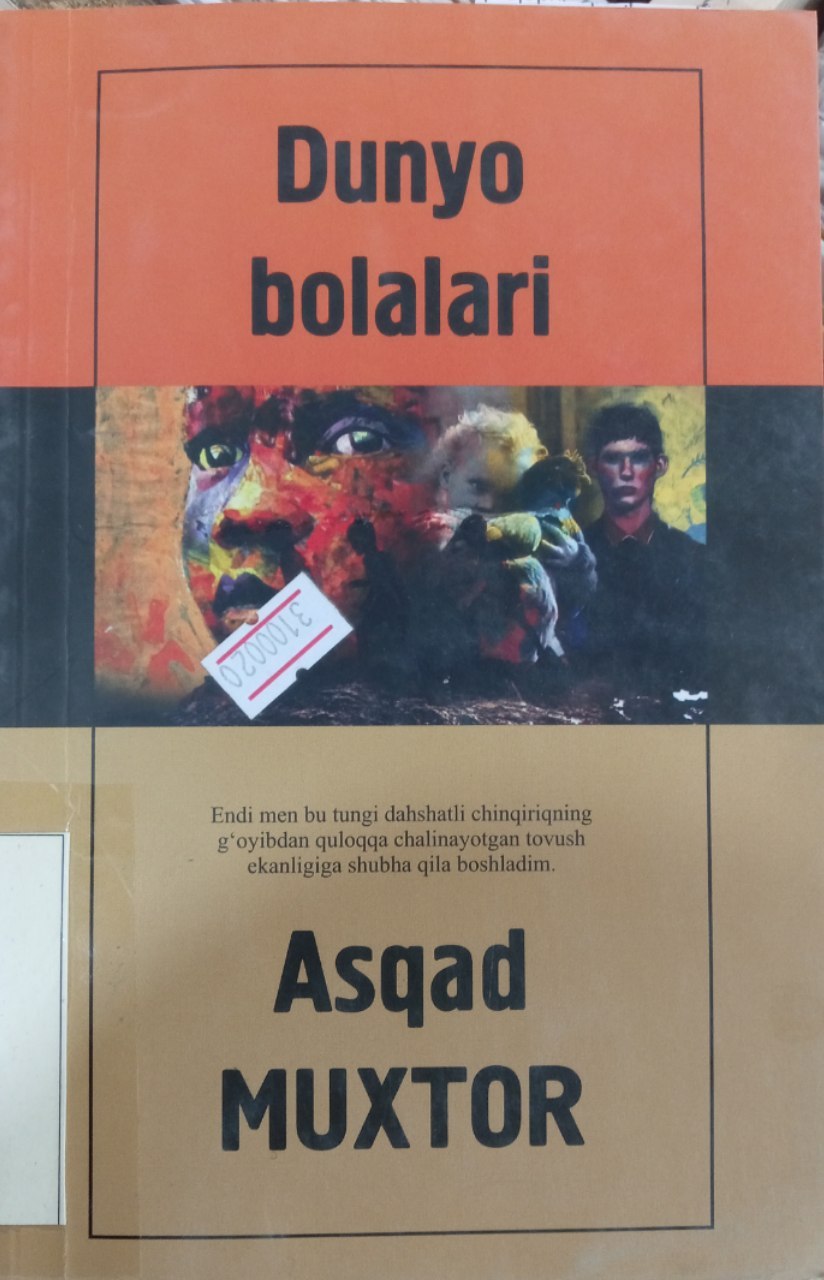 Asqad Muxtorning " Dunyo bolalari" kitobi.